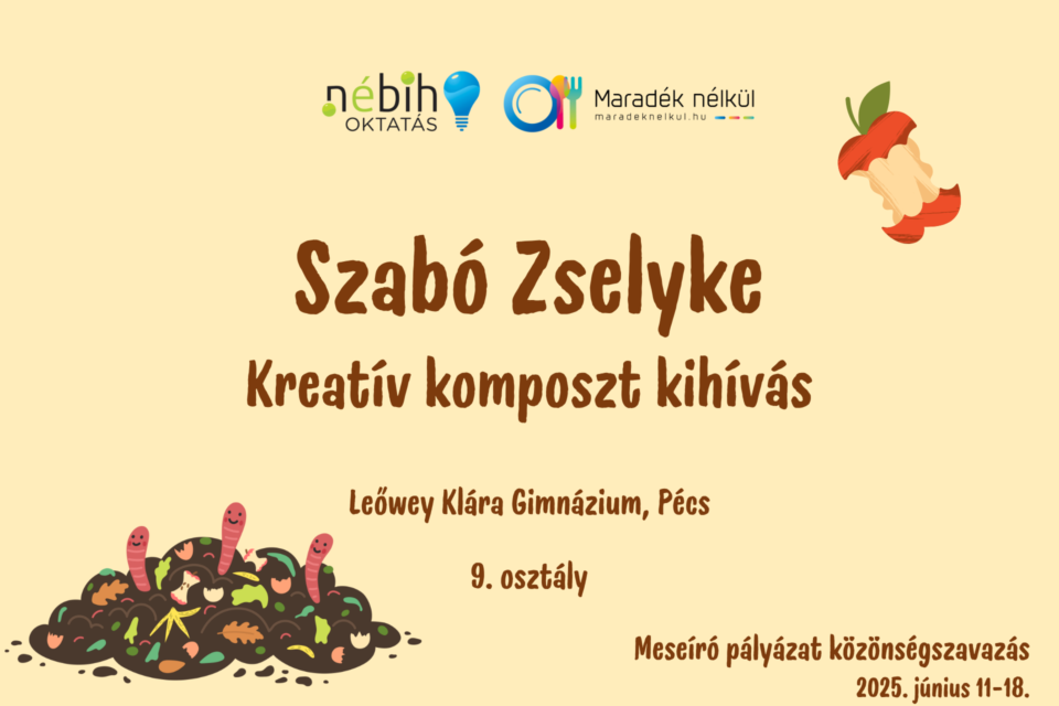 Nébih logó, Maradék nélkül logó megrágott alma, komposzt Szabó Zselyke Kreatív komposzt kihívás Leőwey Klára Gimnázium, Pécs 9. osztály Meseíró pályázat közönségszavazás 2025. június 11-18.