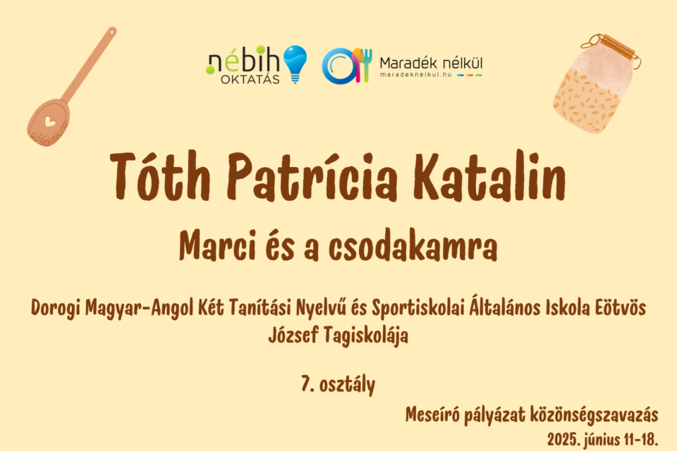 Nébih logó, Maradék nélkül logó fakamál, befőttes üveg Tóth Patrícia Katalin Marci és a csodakamra Dorogi Magyar-Angol Két Tanítási Nyelvű és Sportiskolai Általános Iskola Eötvös József Tagiskolája 7. osztály Meseíró pályázat közönségszavazás 2025. június 11-18.