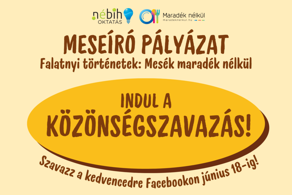 Nébih logó, Maradék nélkül logó MESEÍRÓ PÁLYÁZAT Falatnyi történetek: Mesék maradék nélkül Indul a közönségszavazás! Szavazz a kedvencedre Facebookon június 18-ig!