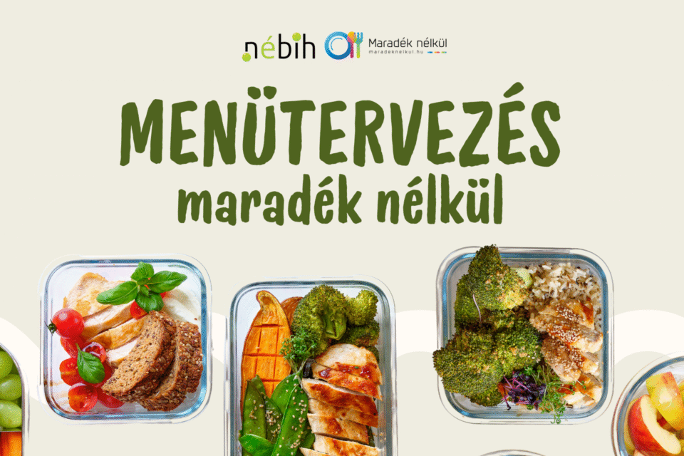 Nébih logó, maradék nélkül logó, felirat: Menütervezés maradék nélkül, ételtároló dobozokban különböző ételek, mint az édesburgonyával és borkkolival sült csirkemell, csirkemell kenyérszeletekkel, borkkoli, rizzsel és csirkemellel, almaszeletek